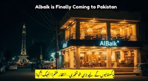AlBaik Is Finally Coming to Pakistan – Cities, Menu &…